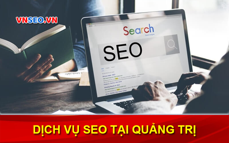 Dịch vụ SEO website tại Quảng Trị