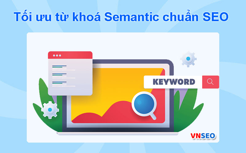 Tối ưu nội dung chuẩn SEO với từ khoá Semantic