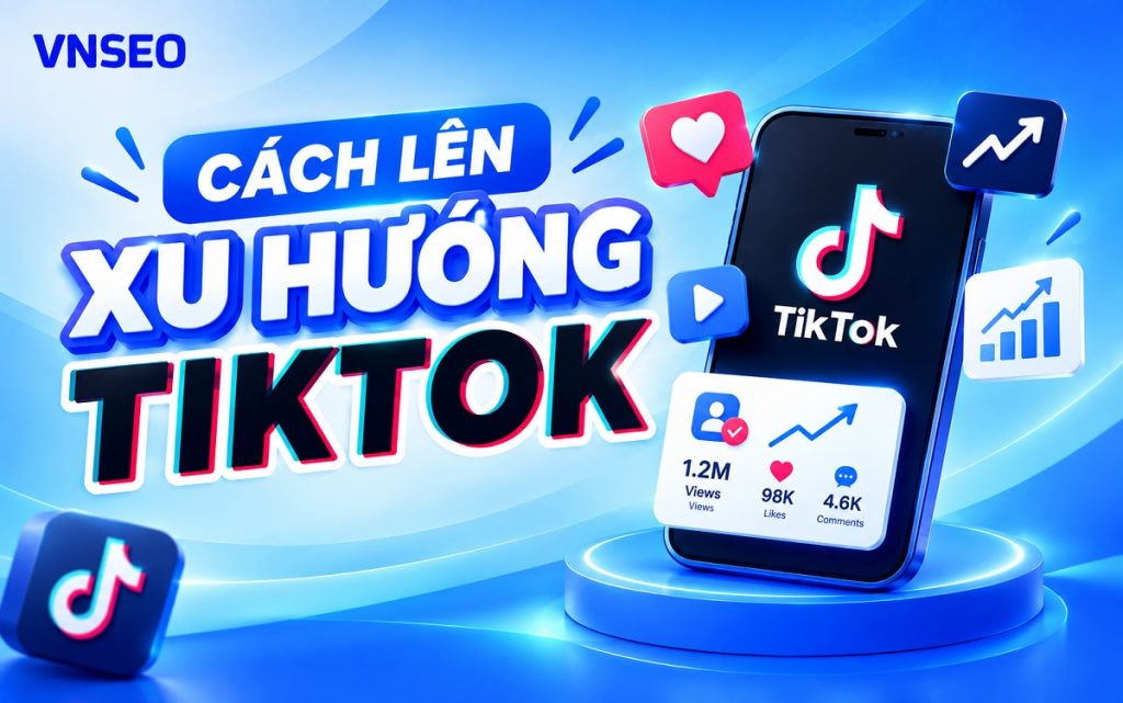 Cách lên xu hướng Tiktok