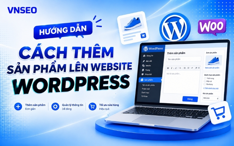 Hướng dẫn thêm sản phẩm trên website wordpress